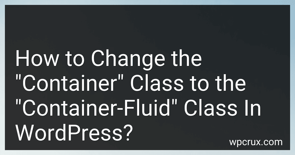 How to Change the "Container" Class to the "Container-Fluid" Class In WordPress? image