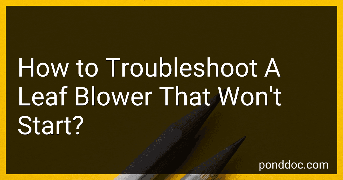 How to Troubleshoot A Leaf Blower That Won't Start? image