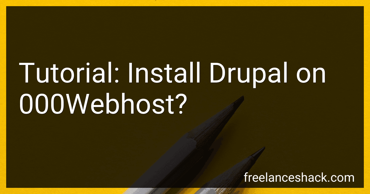 Tutorial: Install Drupal on 000Webhost? preview