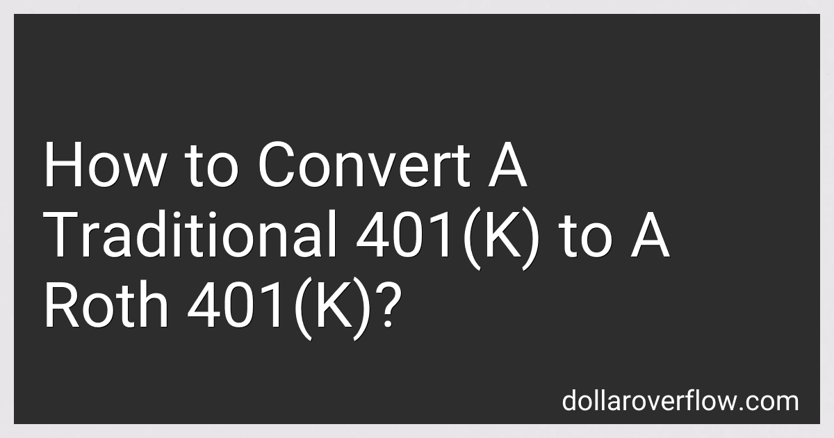 How to Convert A Traditional 401(K) to A Roth 401(K)? image
