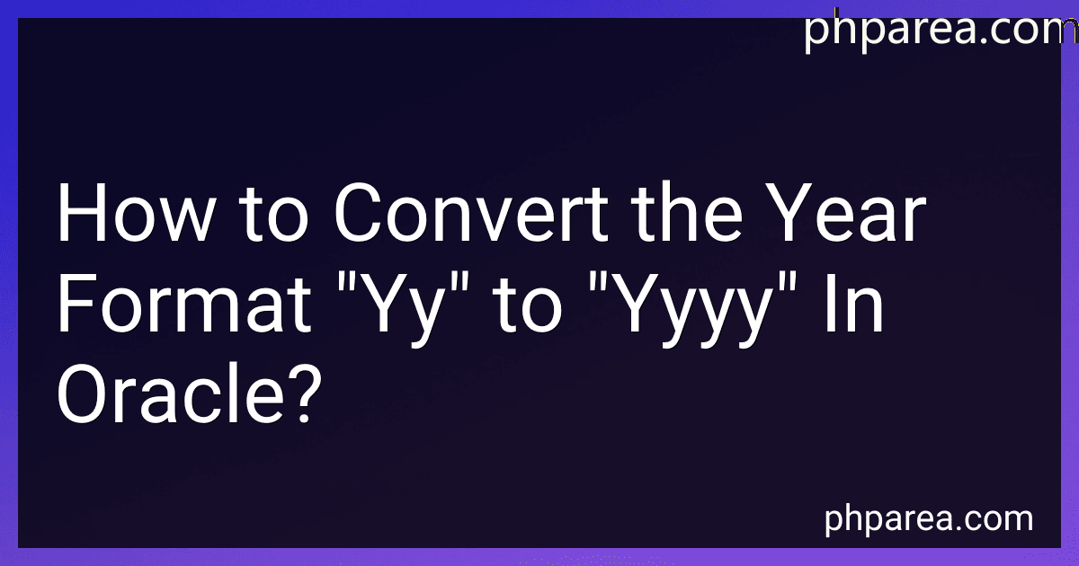 How to Convert the Year Format "Yy" to "Yyyy" In Oracle? image