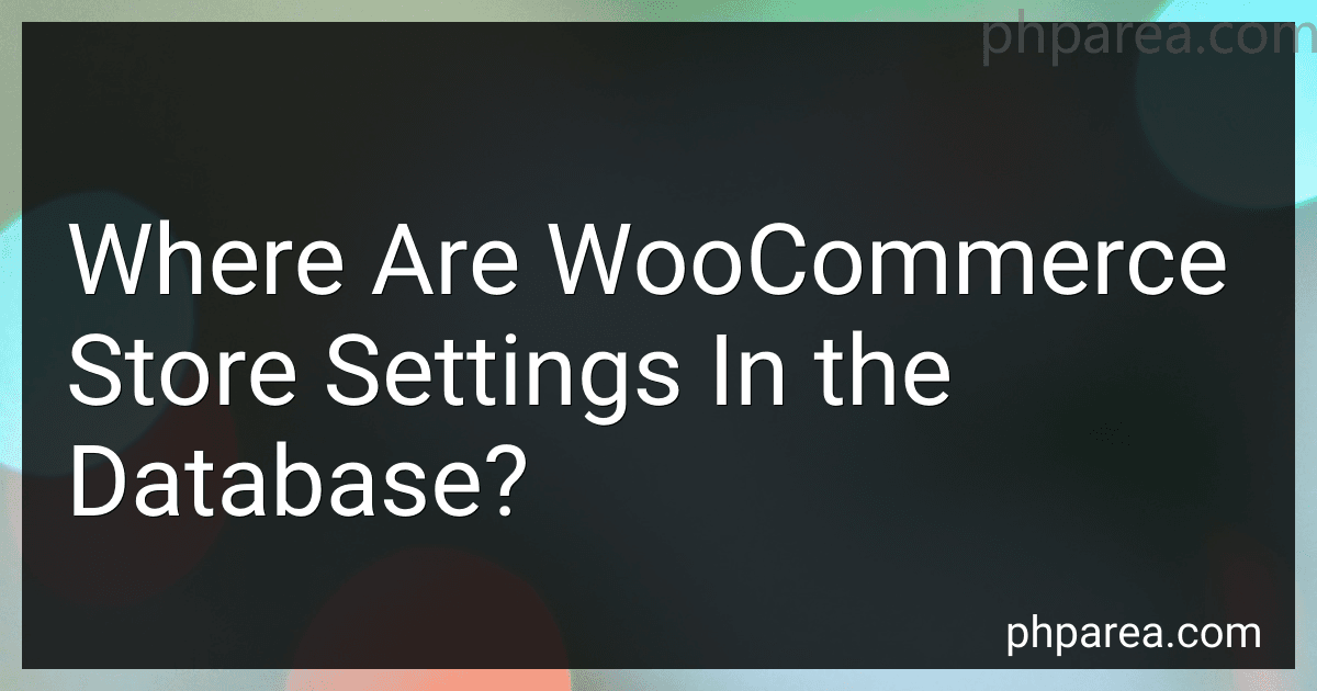 Where Are WooCommerce Store Settings In the Database? image