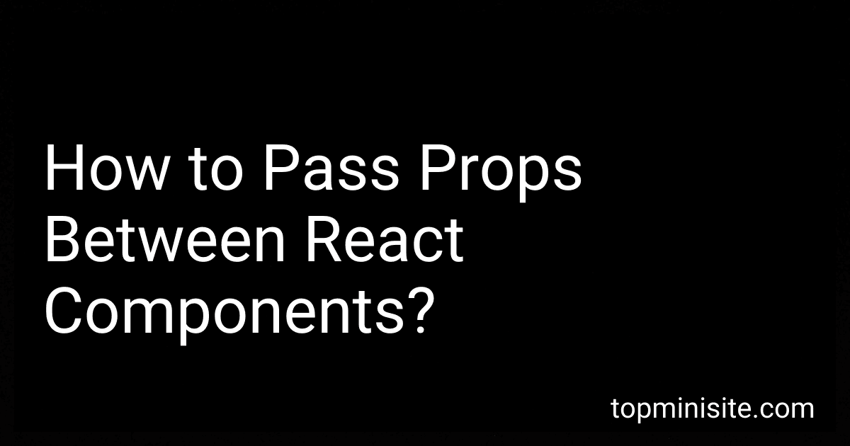 How to Pass Props Between React Components? image