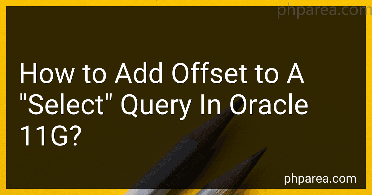 How to Add Offset to A "Select" Query In Oracle 11G? image