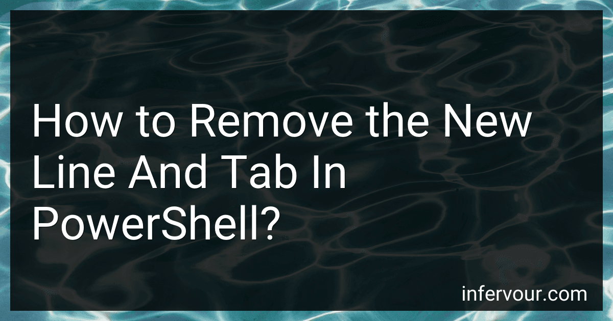 How to Remove the New Line And Tab In PowerShell? image