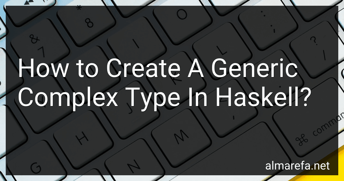 How to Create A Generic Complex Type In Haskell? image