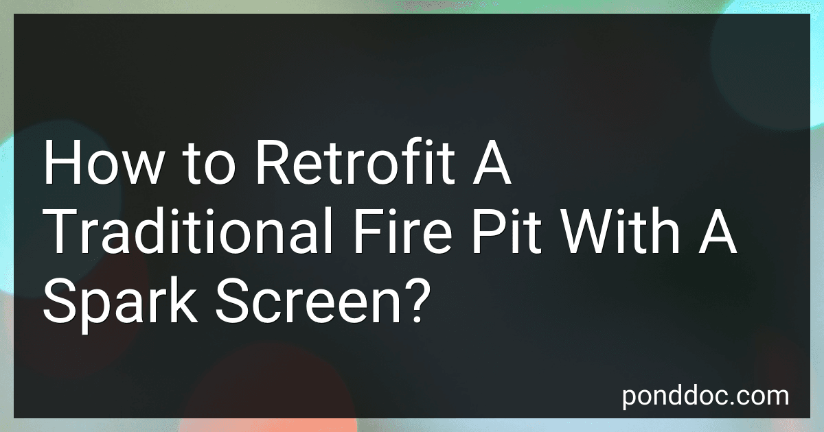 How to Retrofit A Traditional Fire Pit With A Spark Screen? image