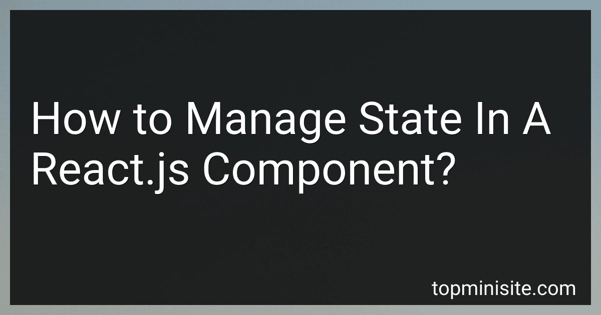 How to Manage State In A React.js Component? image