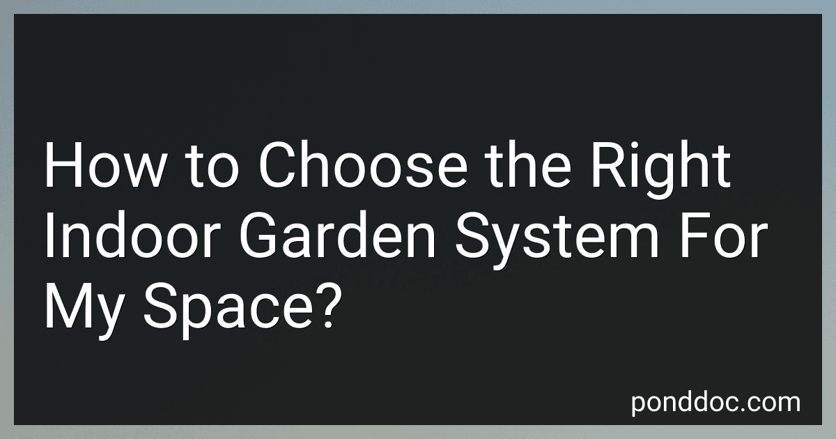 How to Choose the Right Indoor Garden System For My Space? image