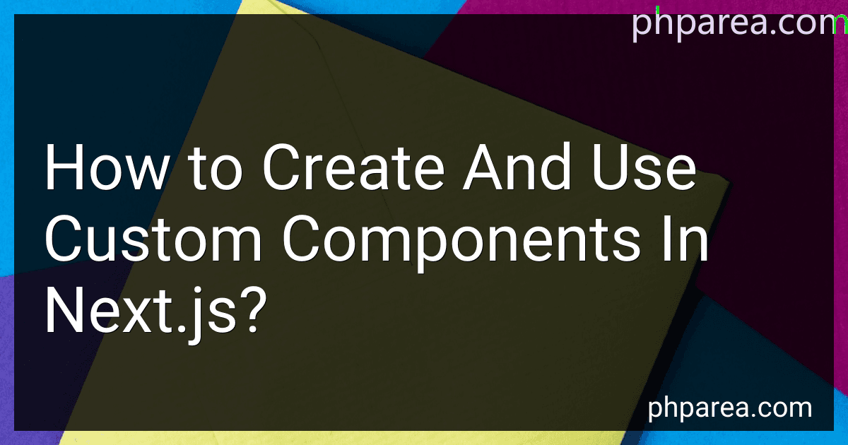 How to Create And Use Custom Components In Next.js? image