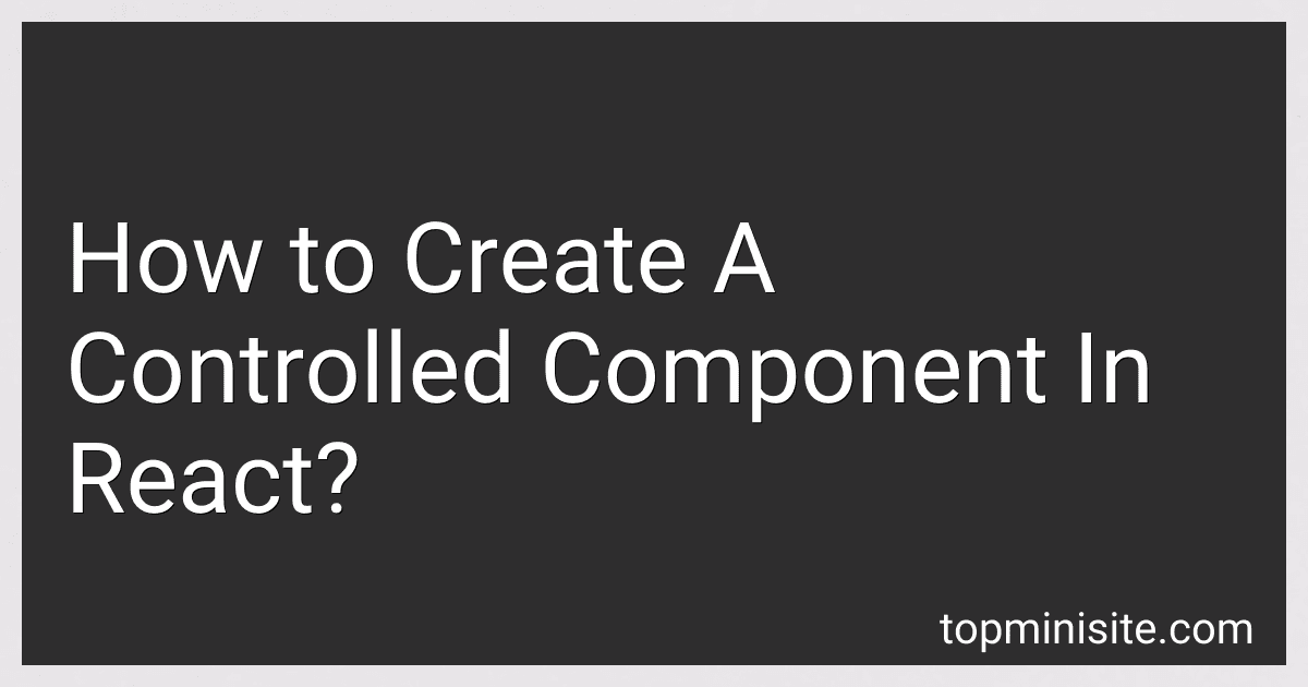 How to Create A Controlled Component In React? image