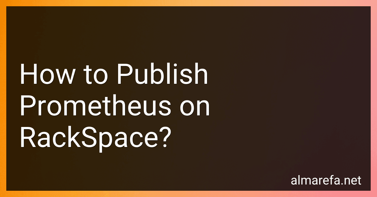 How to Publish Prometheus on RackSpace? image