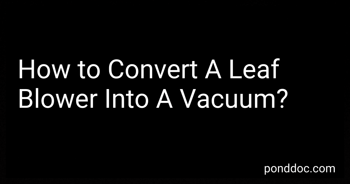 How to Convert A Leaf Blower Into A Vacuum? image