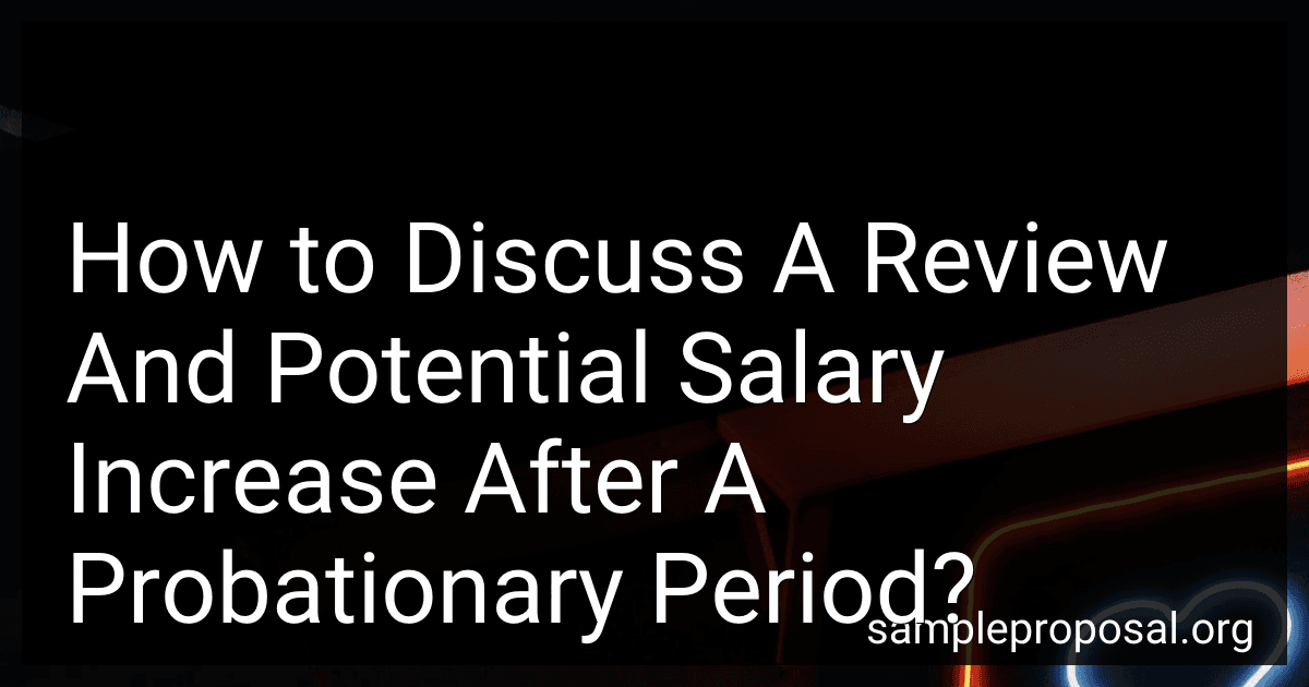 How to Discuss A Review And Potential Salary Increase After A Probationary Period? image