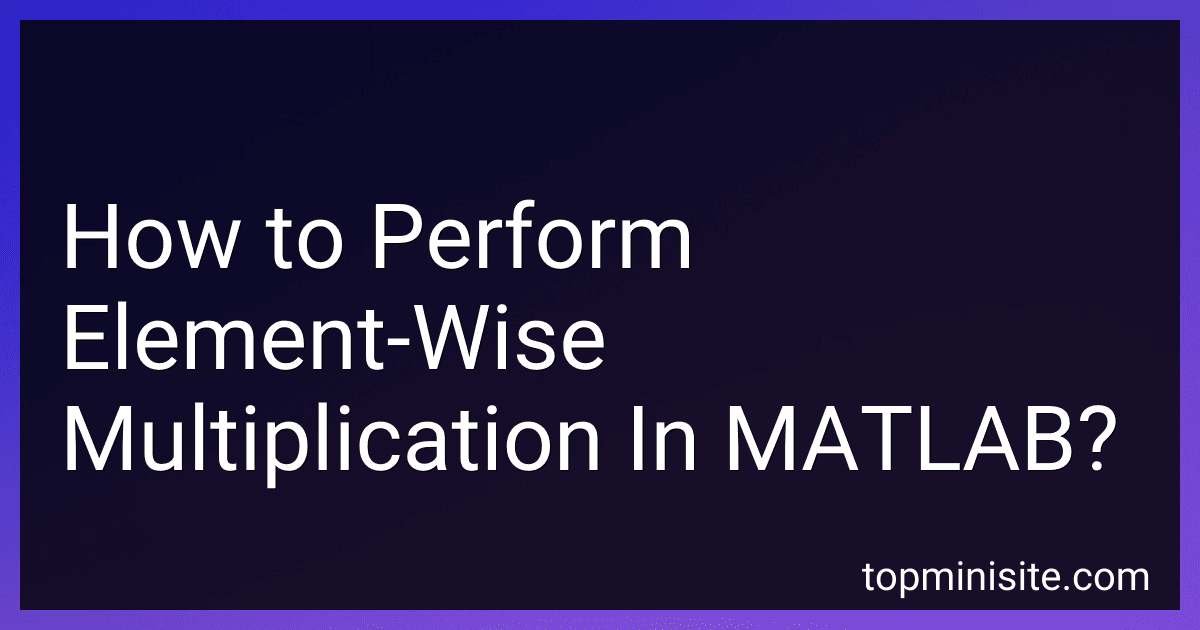 How to Perform Element-Wise Multiplication In MATLAB? image