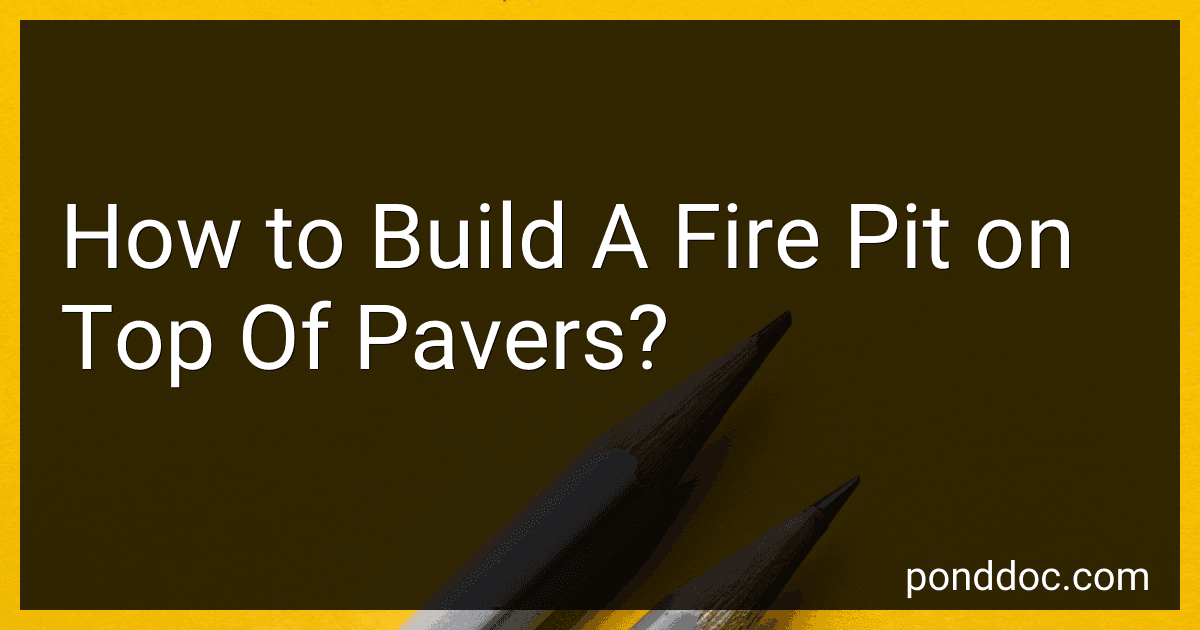 How to Build A Fire Pit on Top Of Pavers? image