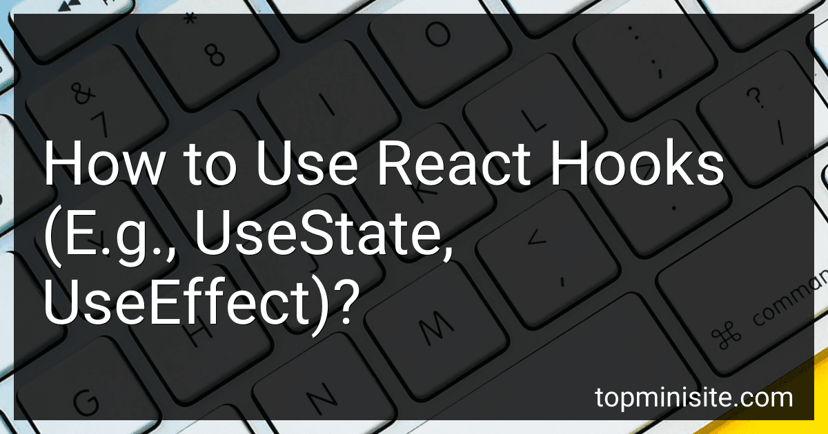 How to Use React Hooks (E.g., UseState, UseEffect)? image