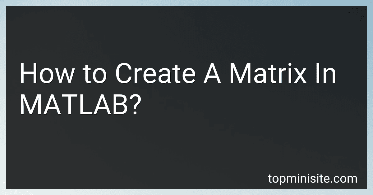 How to Create A Matrix In MATLAB? image