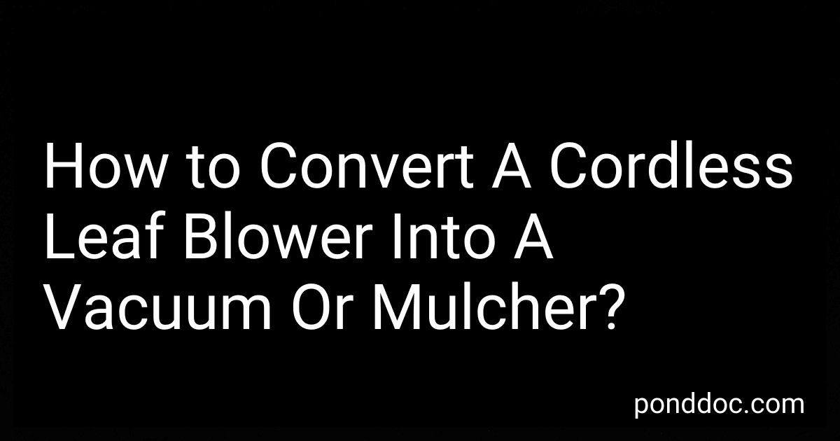 How to Convert A Cordless Leaf Blower Into A Vacuum Or Mulcher? image