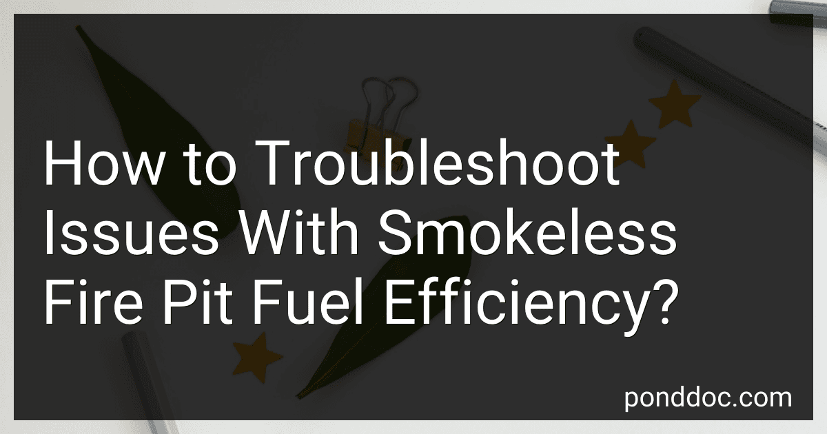 How to Troubleshoot Issues With Smokeless Fire Pit Fuel Efficiency? image