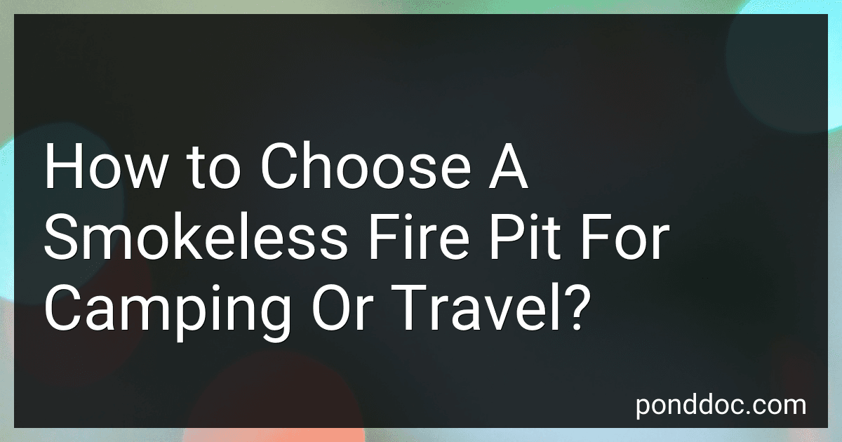 How to Choose A Smokeless Fire Pit For Camping Or Travel? image