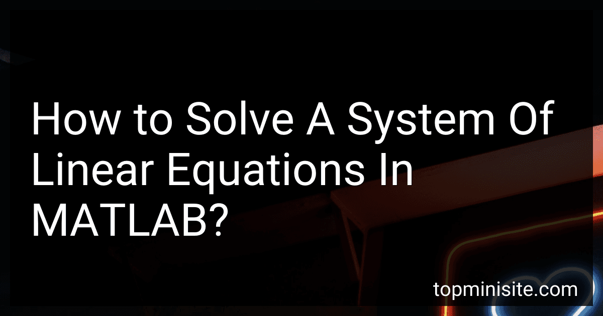 How to Solve A System Of Linear Equations In MATLAB? image