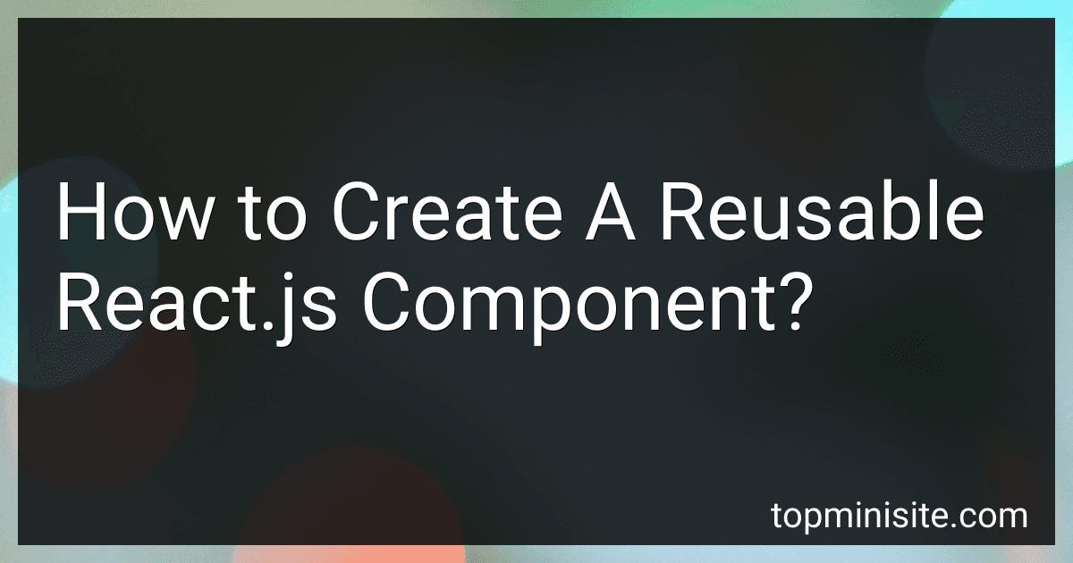 How to Create A Reusable React.js Component? image