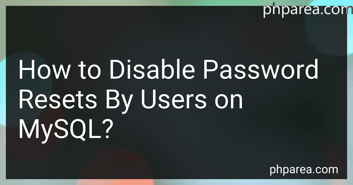 How to Disable Password Resets By Users on MySQL? image