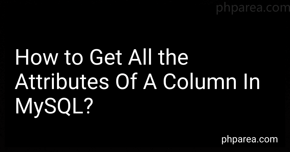How to Get All the Attributes Of A Column In MySQL? image