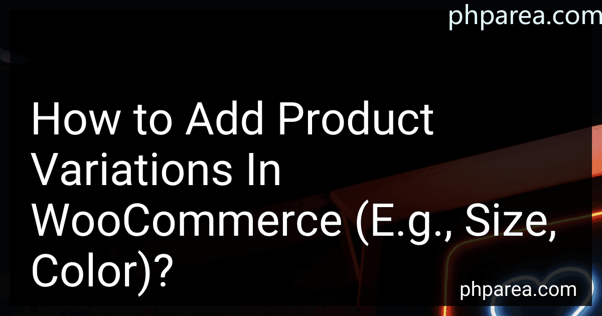 How to Add Product Variations In WooCommerce (E.g., Size, Color)? image