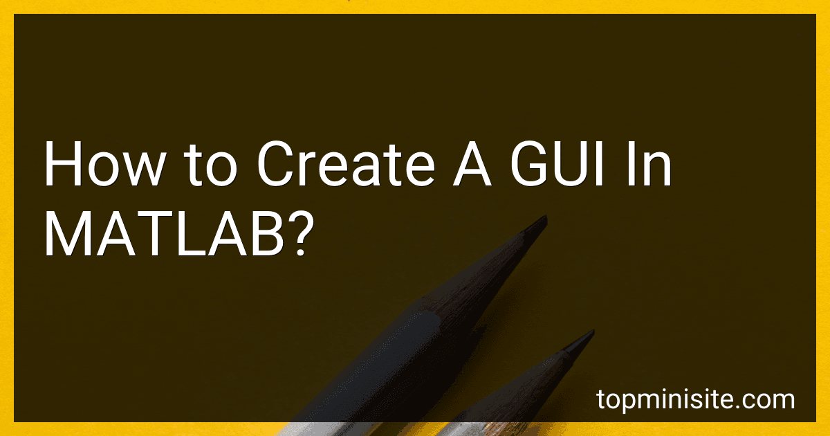 How to Create A GUI In MATLAB? image