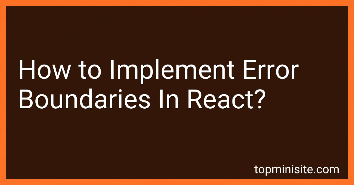 How to Implement Error Boundaries In React? image