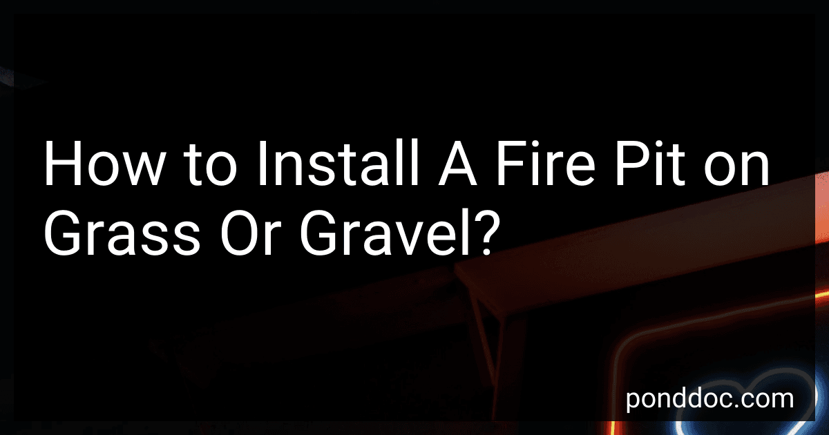 How to Install A Fire Pit on Grass Or Gravel? image