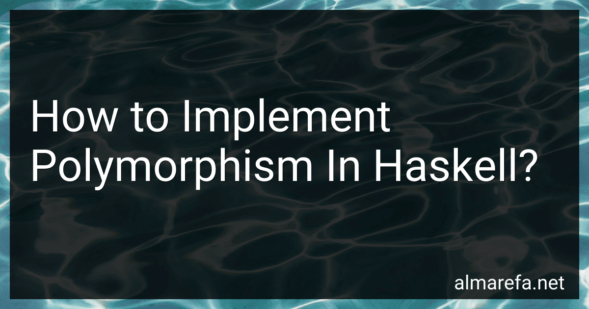 How to Implement Polymorphism In Haskell? preview