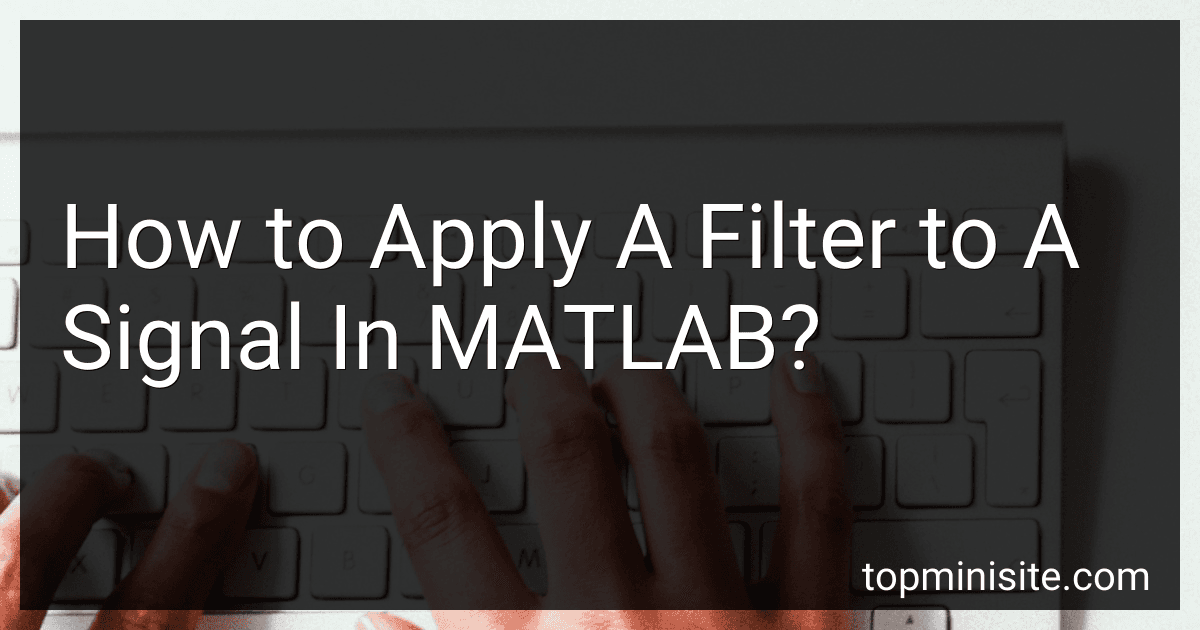 How to Apply A Filter to A Signal In MATLAB? image