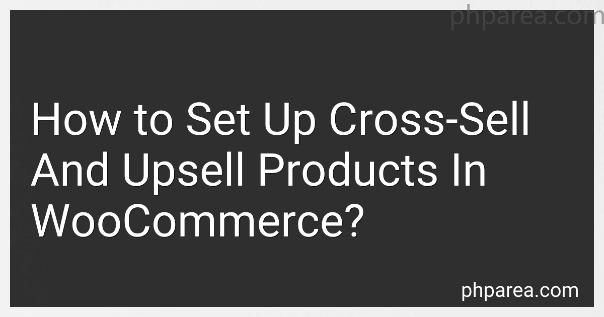 How to Set Up Cross-Sell And Upsell Products In WooCommerce? image