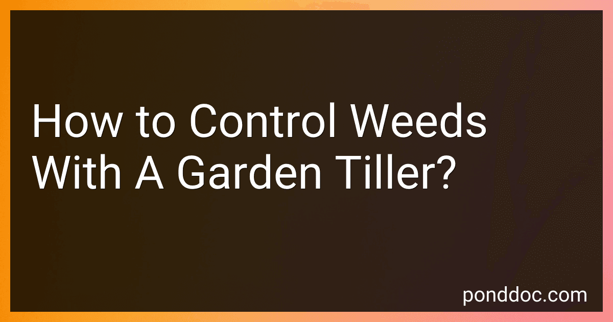 How to Control Weeds With A Garden Tiller? image