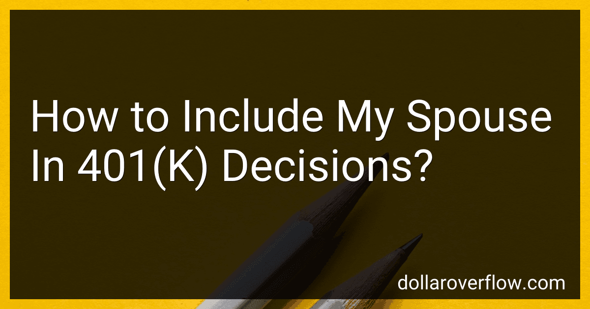 How to Include My Spouse In 401(K) Decisions? image