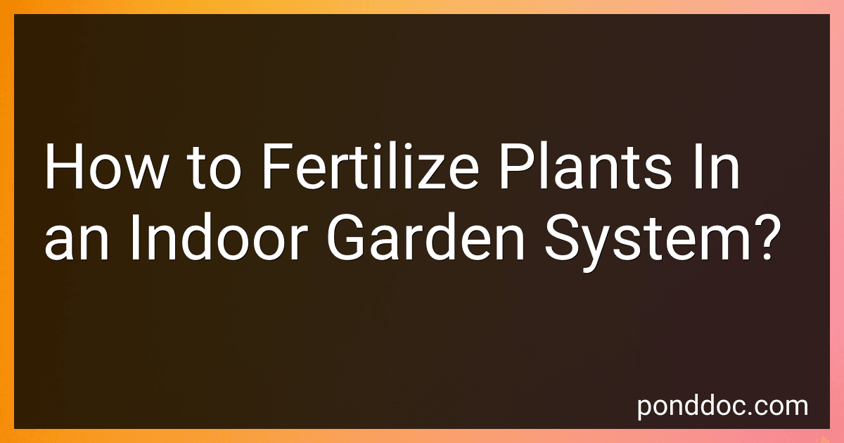 How to Fertilize Plants In an Indoor Garden System? image