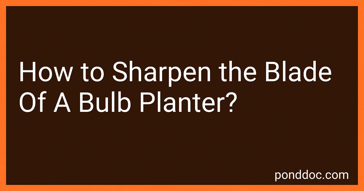 How to Sharpen the Blade Of A Bulb Planter? image
