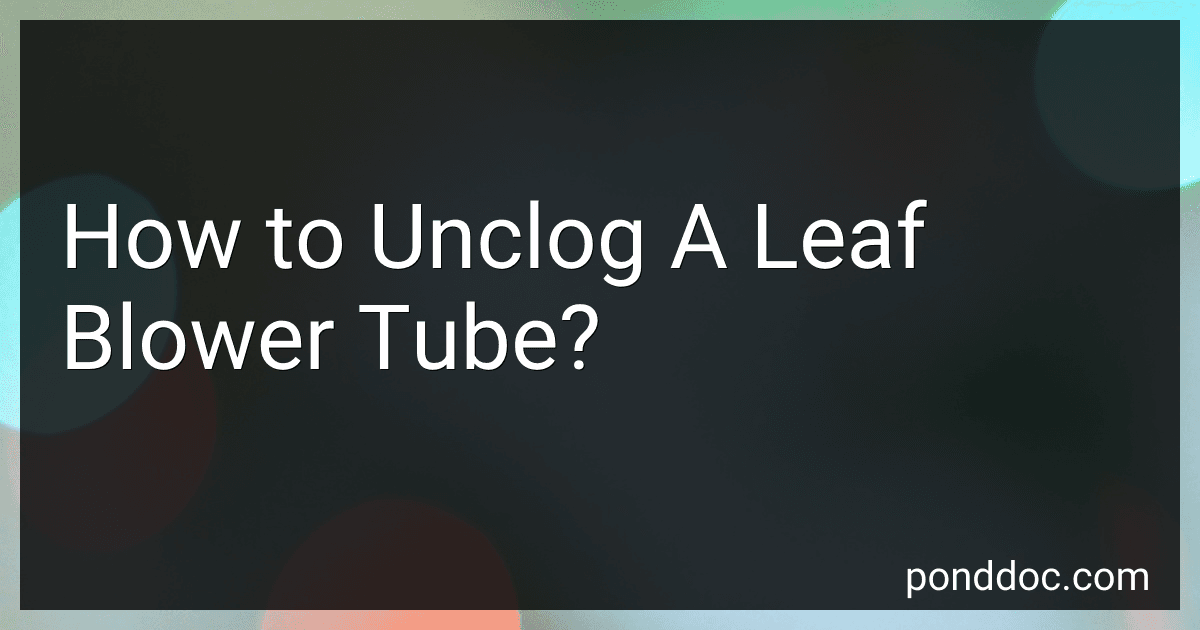 How to Unclog A Leaf Blower Tube? image
