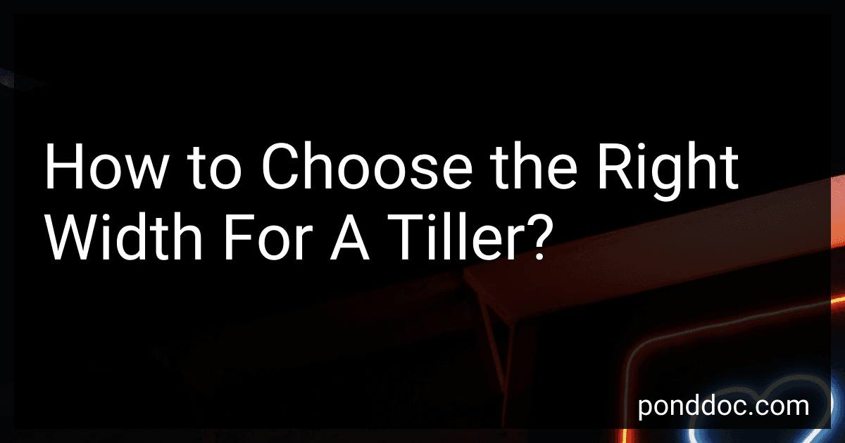 How to Choose the Right Width For A Tiller? image
