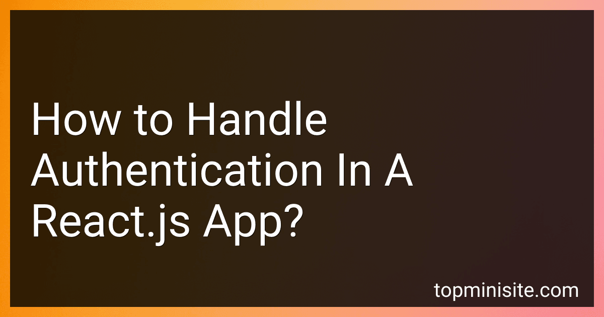 How to Handle Authentication In A React.js App? image