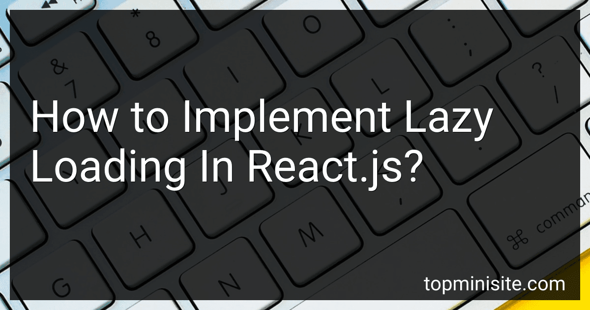 How to Implement Lazy Loading In React.js? image