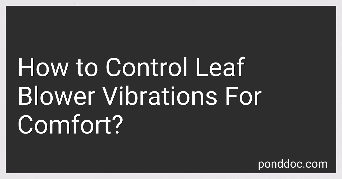 How to Control Leaf Blower Vibrations For Comfort? image
