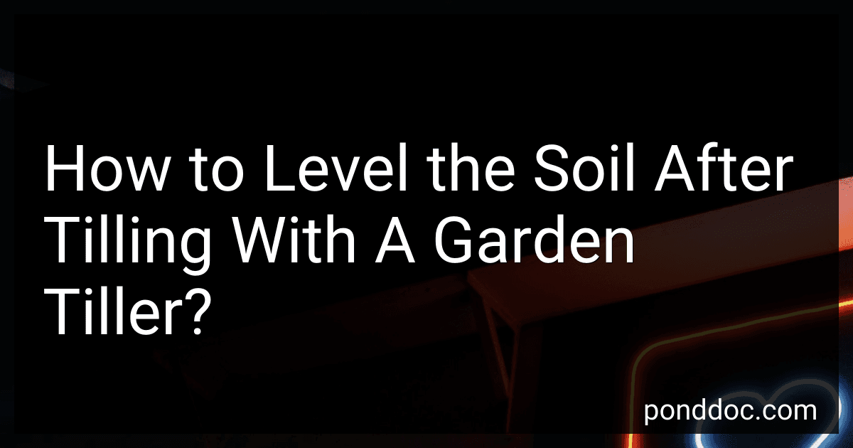 How to Level the Soil After Tilling With A Garden Tiller? image