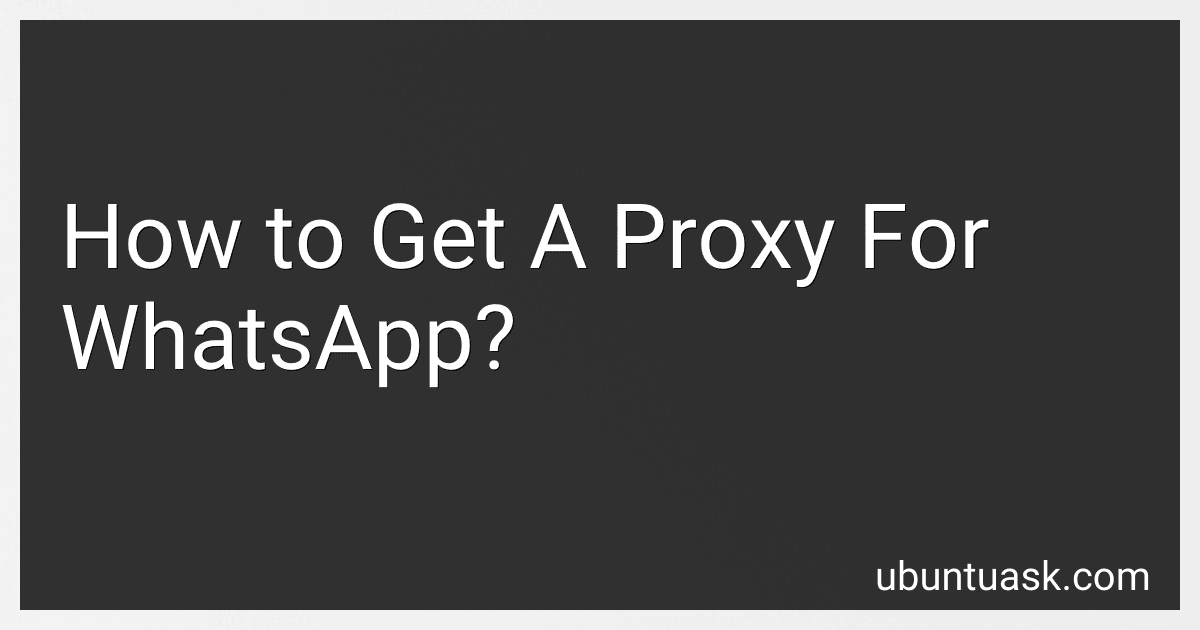 How to Get A Proxy For WhatsApp? image