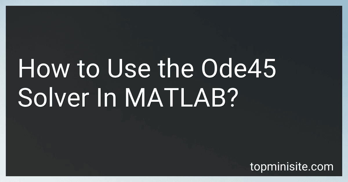 How to Use the Ode45 Solver In MATLAB? image