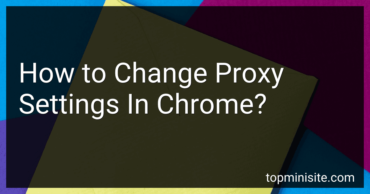 How to Change Proxy Settings In Chrome? image