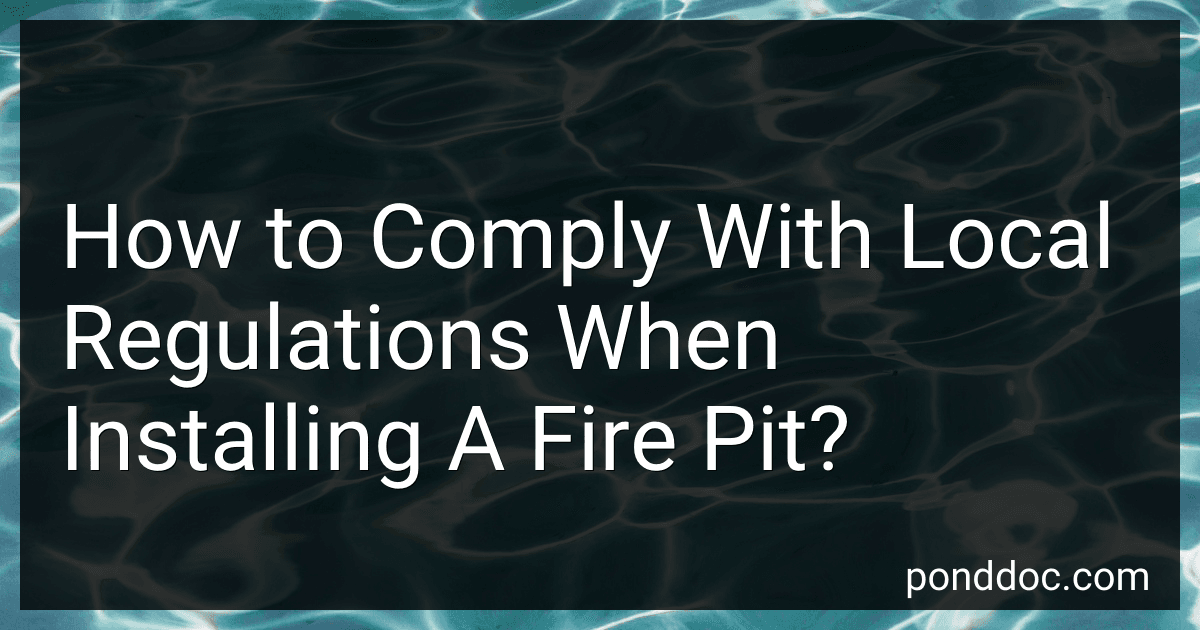 How to Comply With Local Regulations When Installing A Fire Pit? image